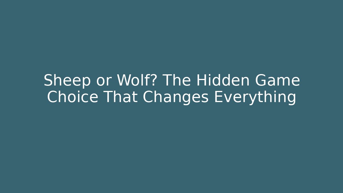 Sheep or Wolf? The Hidden Game Choice That Changes Everything - Sports History Weekly