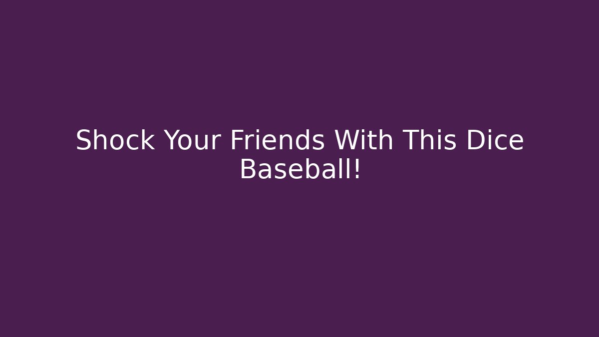Shock Your Friends With This Dice Baseball! - Sports History Weekly