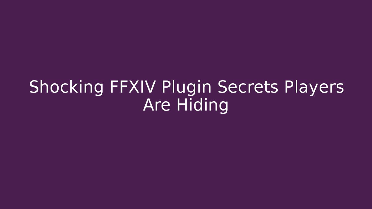 Shocking FFXIV Plugin Secrets Players Are Hiding - Sports History Weekly