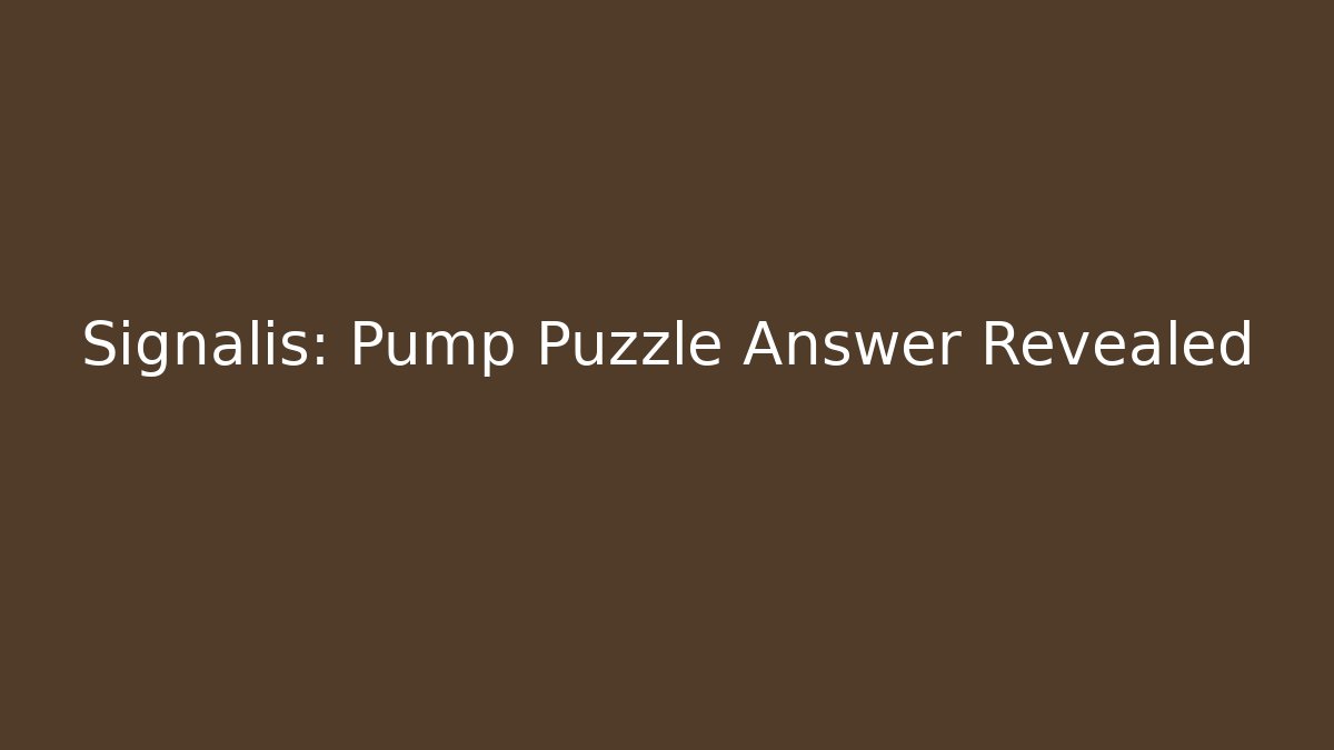 Signalis: Pump Puzzle Answer Revealed