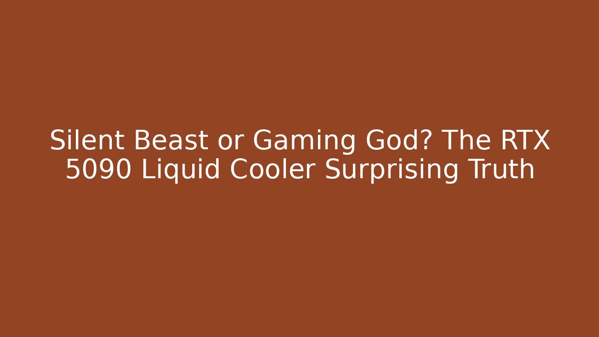 Silent Beast or Gaming God? The RTX 5090 Liquid Cooler Surprising Truth