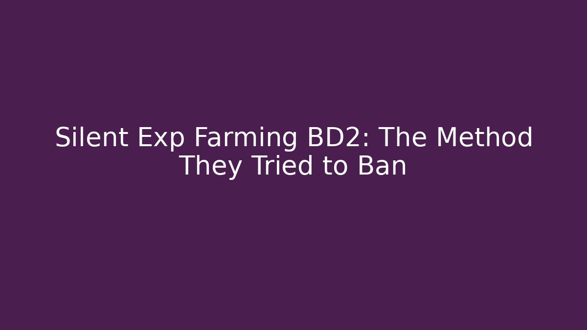 Silent Exp Farming BD2: The Method They Tried to Ban