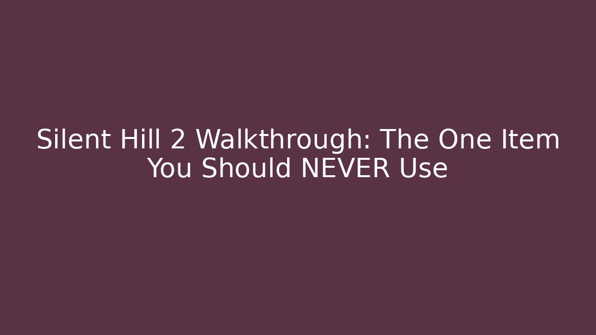 Silent Hill 2 Walkthrough: The One Item You Should NEVER Use - Sports History Weekly