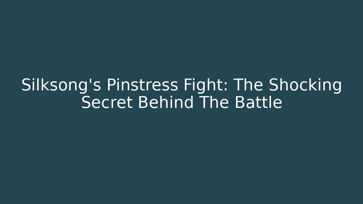 Silksong's Pinstress Fight: The Shocking Secret Behind The Battle