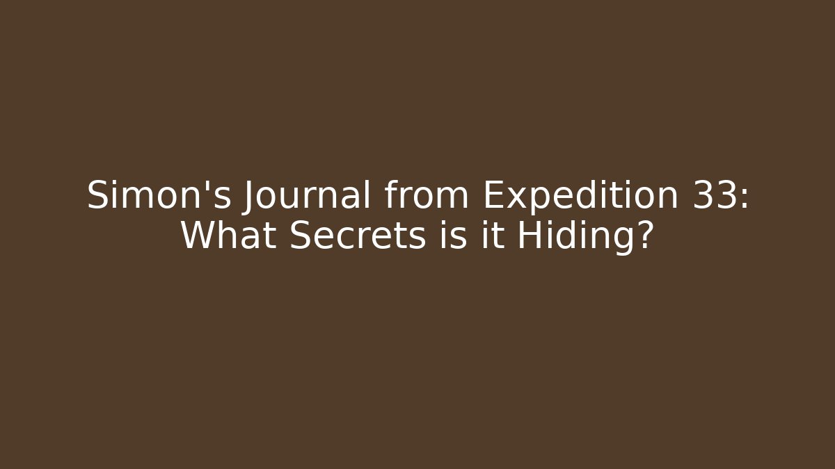Simon's Journal from Expedition 33: What Secrets is it Hiding? - Sports History Weekly