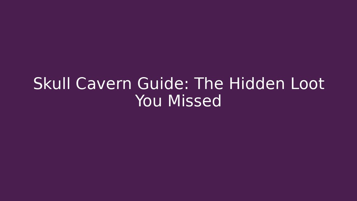 Skull Cavern Guide: The Hidden Loot You Missed