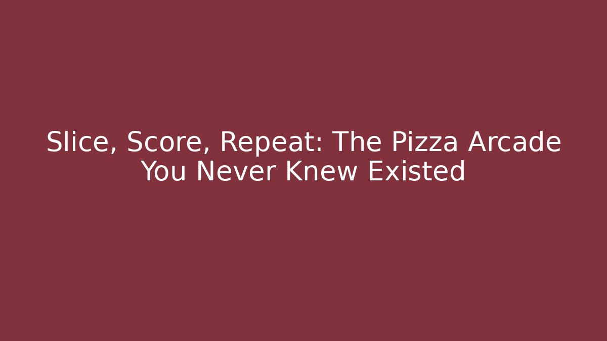 Slice, Score, Repeat: The Pizza Arcade You Never Knew Existed - Sports History Weekly