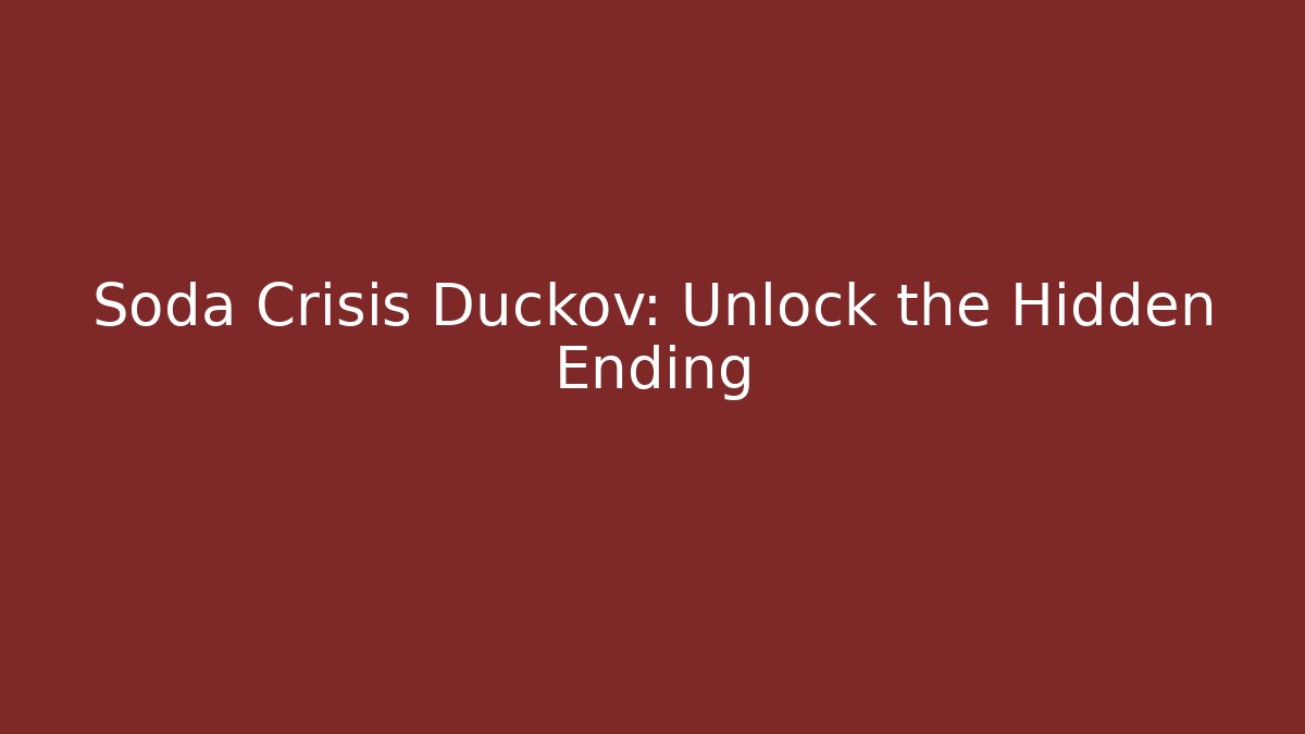Soda Crisis Duckov: Unlock the Hidden Ending