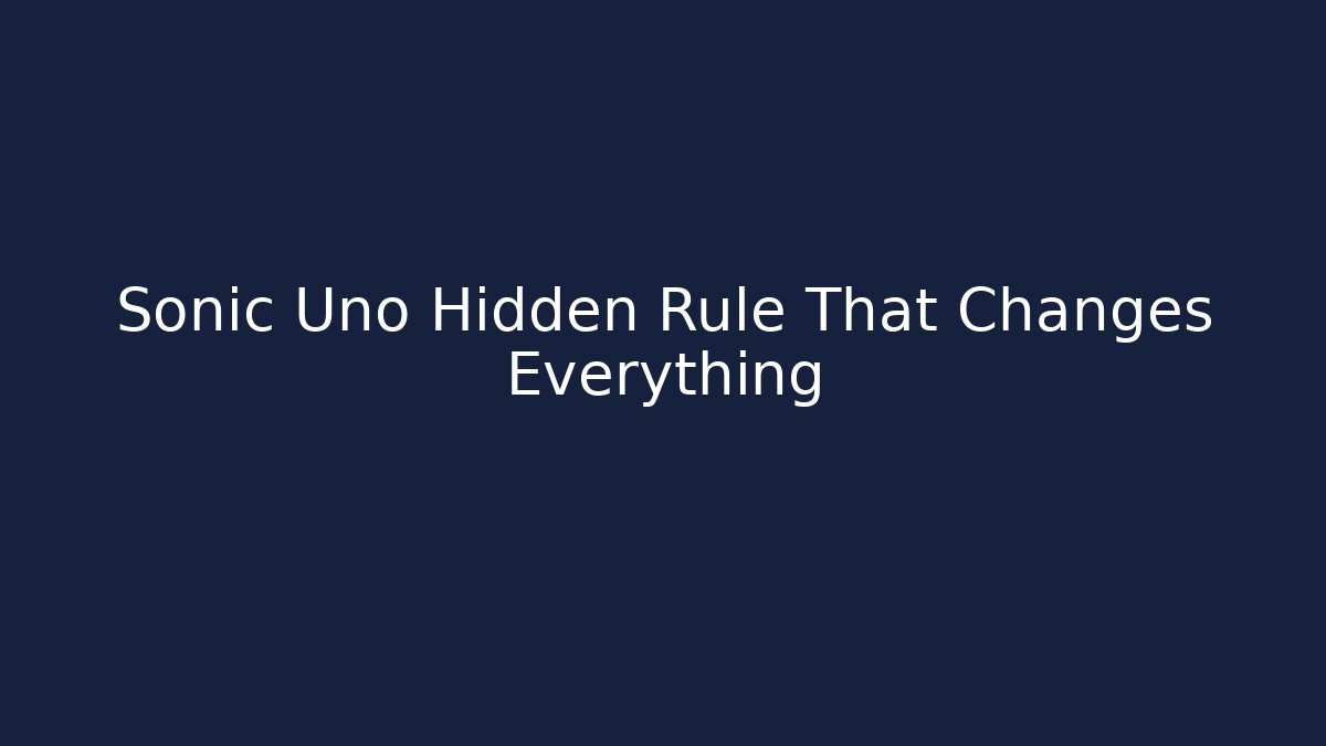 Sonic Uno Hidden Rule That Changes Everything