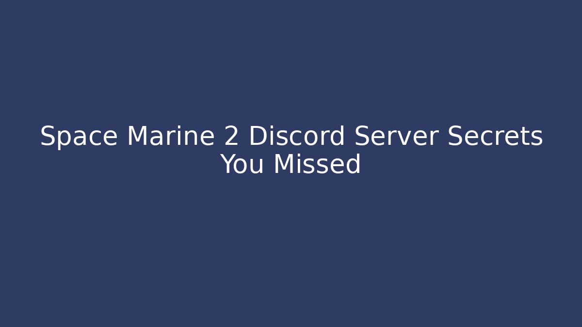 Space Marine 2 Discord Server Secrets You Missed - Sports History Weekly