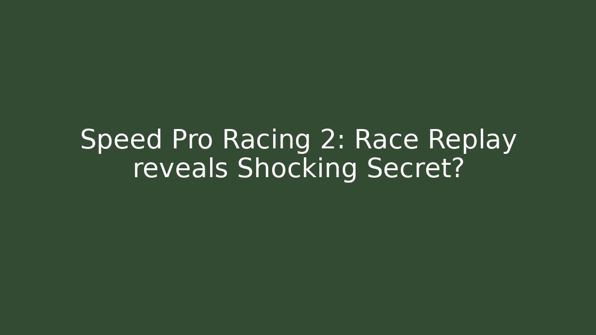 Speed Pro Racing 2: Race Replay reveals Shocking Secret? - Sports History Weekly