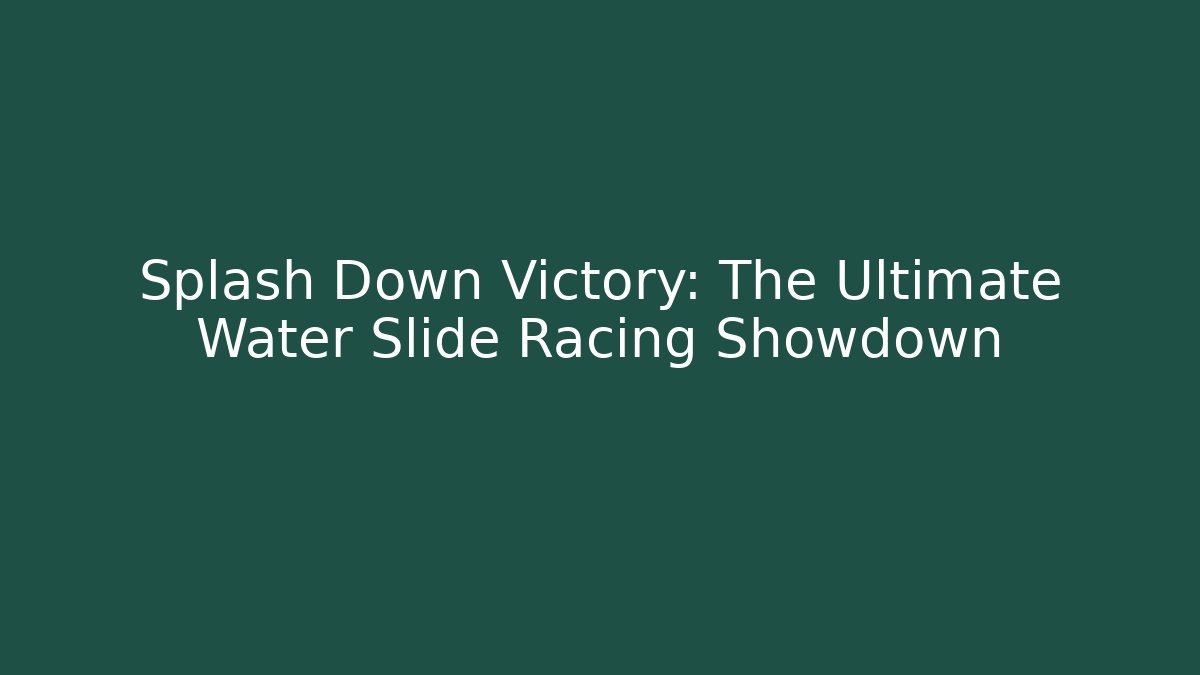 Splash Down Victory: The Ultimate Water Slide Racing Showdown