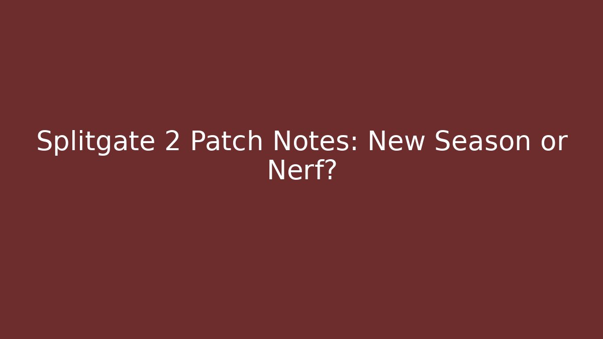 Splitgate 2 Patch Notes: New Season or Nerf?