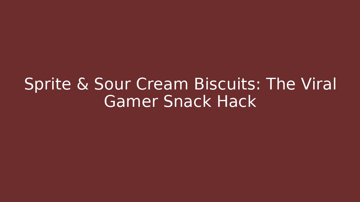 Sprite & Sour Cream Biscuits: The Viral Gamer Snack Hack