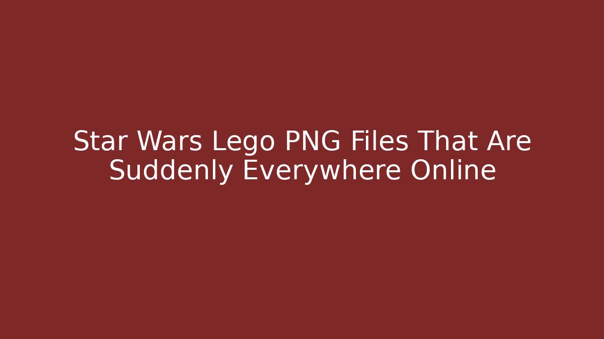 Star Wars Lego PNG Files That Are Suddenly Everywhere Online
