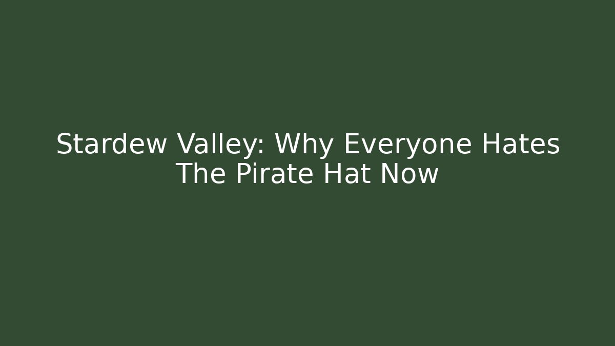 Stardew Valley: Why Everyone Hates The Pirate Hat Now - Sports History Weekly