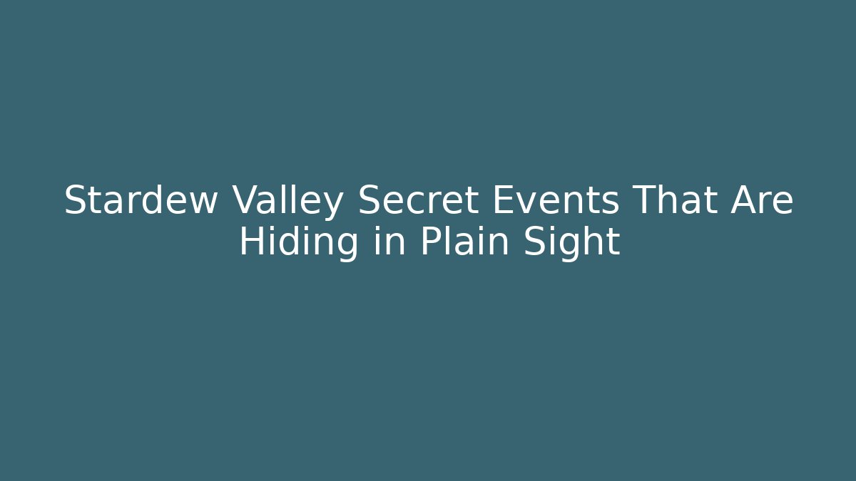 Stardew Valley Secret Events That Are Hiding in Plain Sight