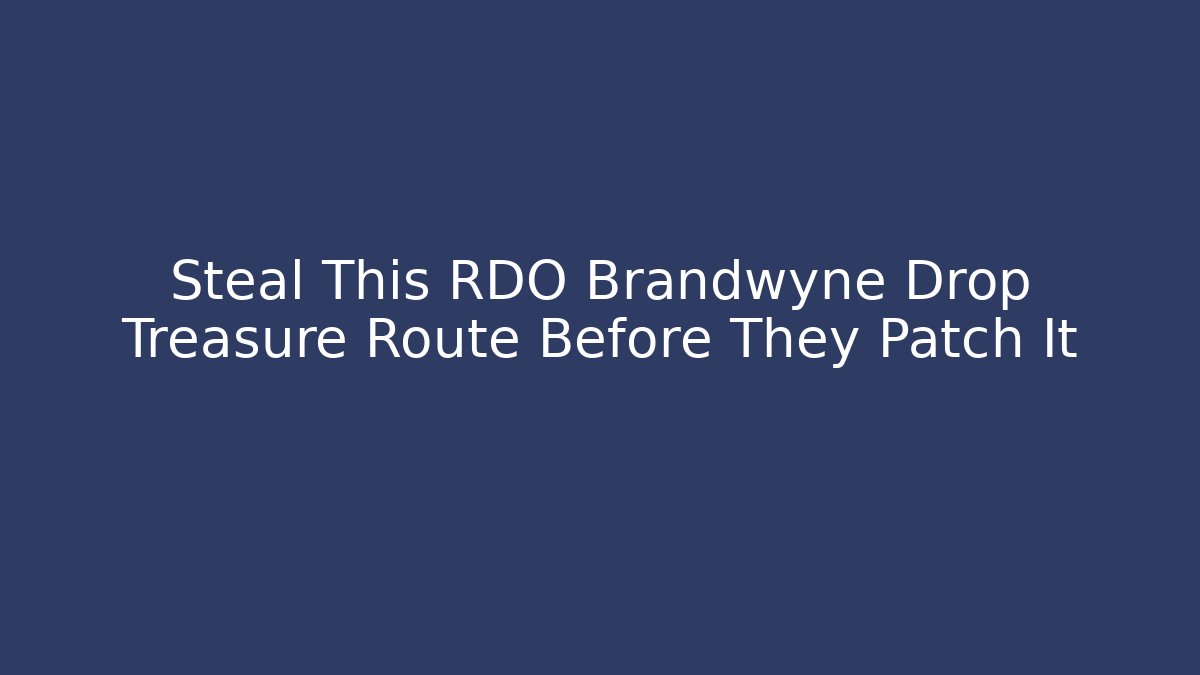 Steal This RDO Brandwyne Drop Treasure Route Before They Patch It
