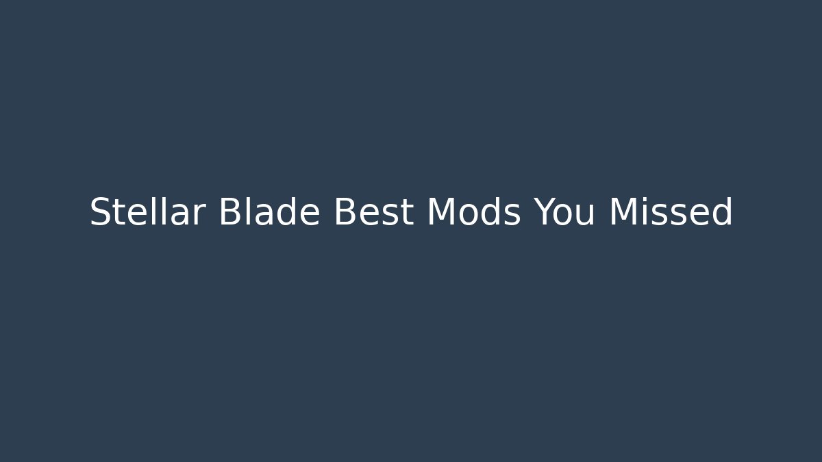 Stellar Blade Best Mods You Missed