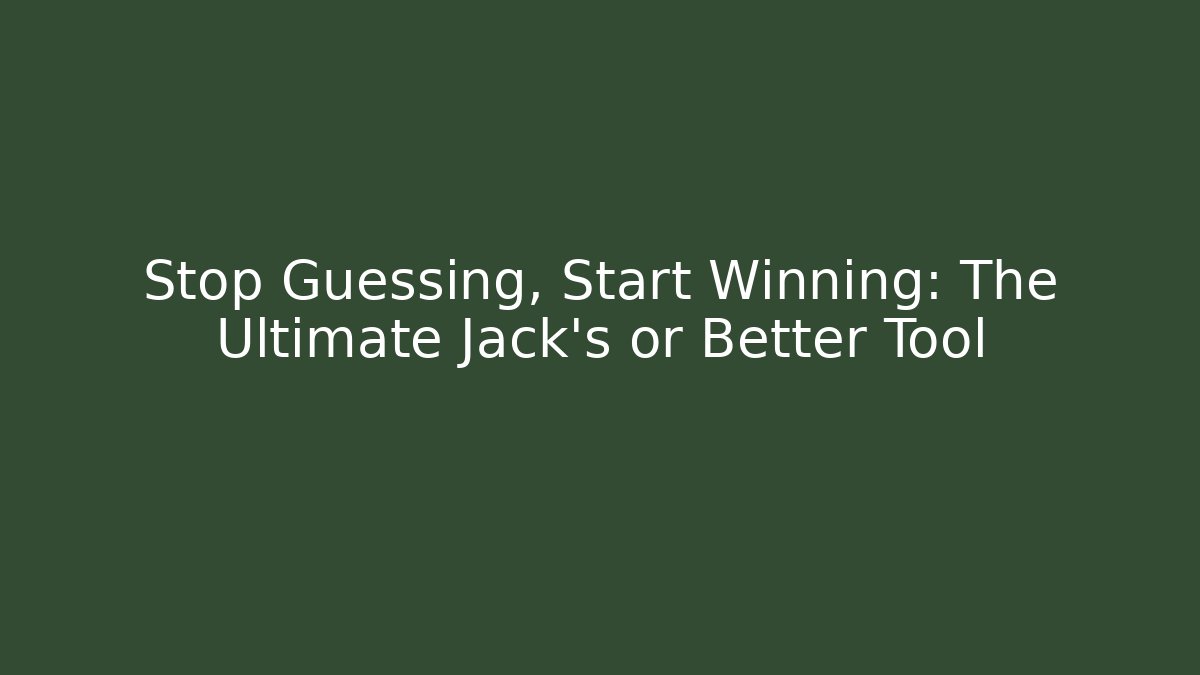 Stop Guessing, Start Winning: The Ultimate Jack's or Better Tool