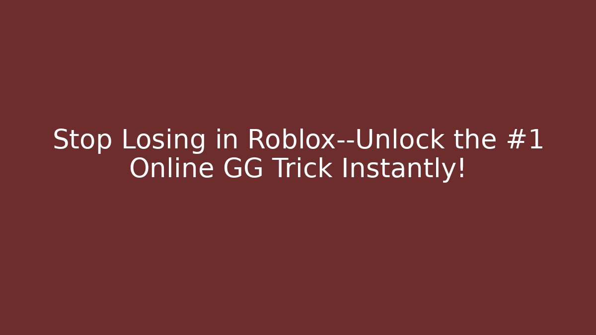 Stop Losing in Roblox—Unlock the #1 Online GG Trick Instantly! - Sports History Weekly