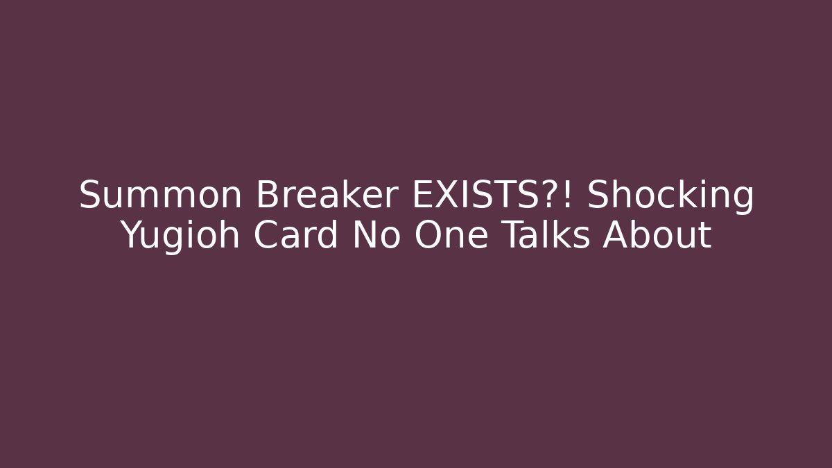 Summon Breaker EXISTS?! Shocking Yugioh Card No One Talks About
