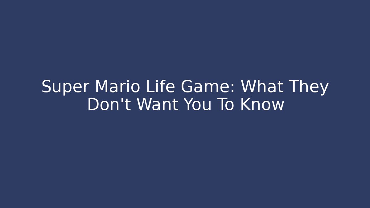 Super Mario Life Game: What They Don't Want You To Know