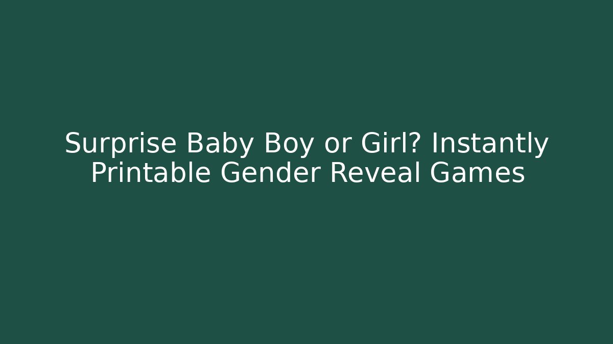 Surprise Baby Boy or Girl? Instantly Printable Gender Reveal Games