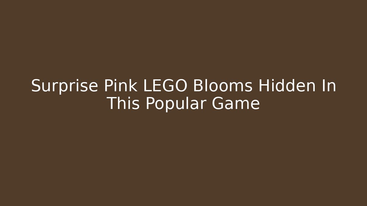 Surprise Pink LEGO Blooms Hidden In This Popular Game