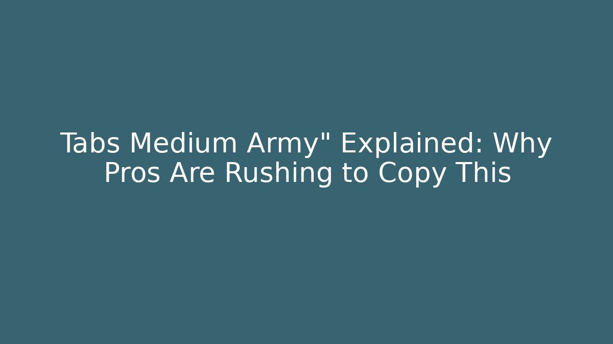Tabs Medium Army" Explained: Why Pros Are Rushing to Copy This - Sports History Weekly