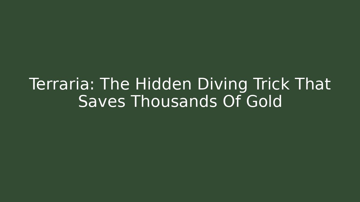 Terraria: The Hidden Diving Trick That Saves Thousands Of Gold