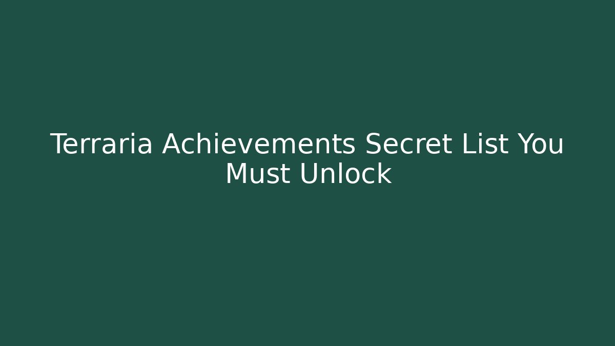 Terraria Achievements Secret List You Must Unlock