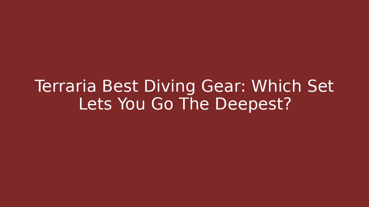 Terraria Best Diving Gear: Which Set Lets You Go The Deepest? - Sports History Weekly