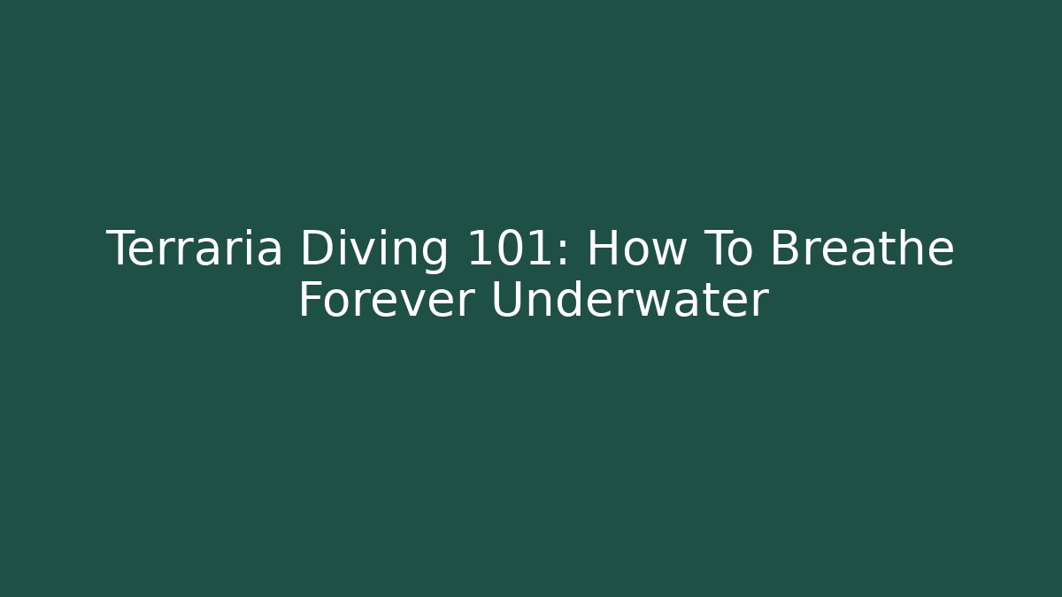 Terraria Diving 101: How To Breathe Forever Underwater