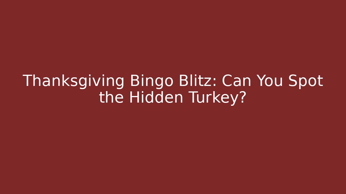 Thanksgiving Bingo Blitz: Can You Spot the Hidden Turkey? - Sports History Weekly