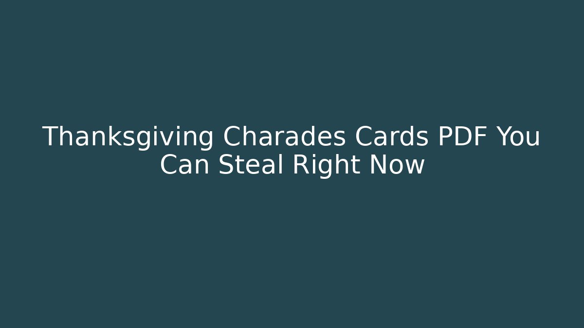 Thanksgiving Charades Cards PDF You Can Steal Right Now