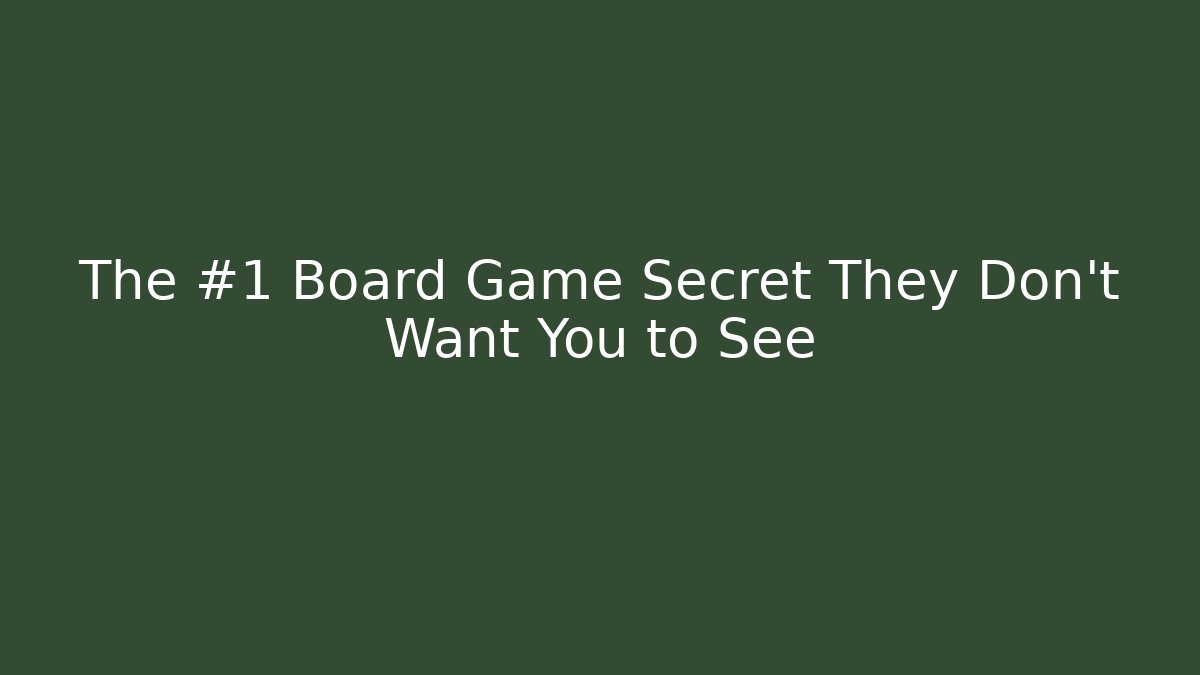 The #1 Board Game Secret They Don’t Want You to See
