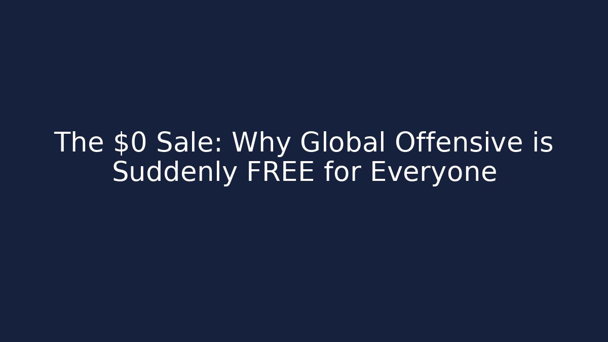 The $0 Sale: Why Global Offensive is Suddenly FREE for Everyone - Sports History Weekly