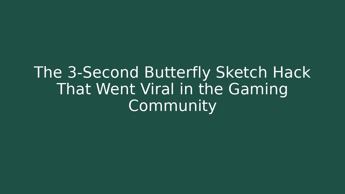 The 3-Second Butterfly Sketch Hack That Went Viral in the Gaming Community - Sports History Weekly