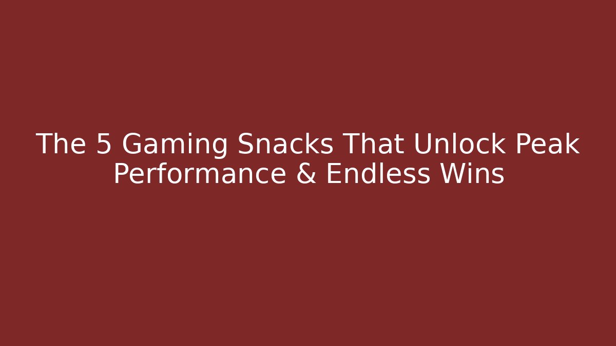 The 5 Gaming Snacks That Unlock Peak Performance & Endless Wins - Sports History Weekly