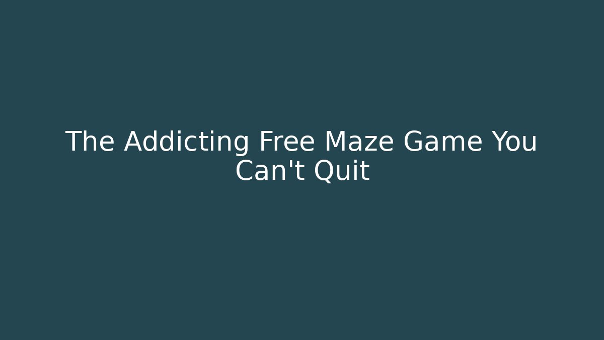 The Addicting Free Maze Game You Can't Quit