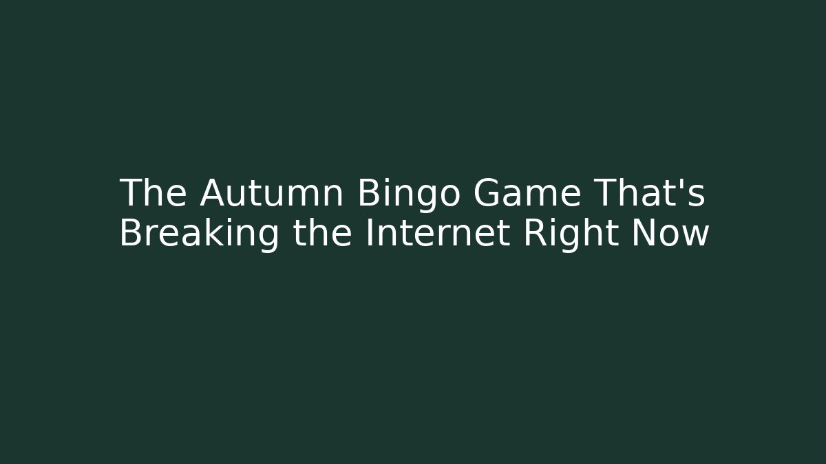 The Autumn Bingo Game That's Breaking the Internet Right Now