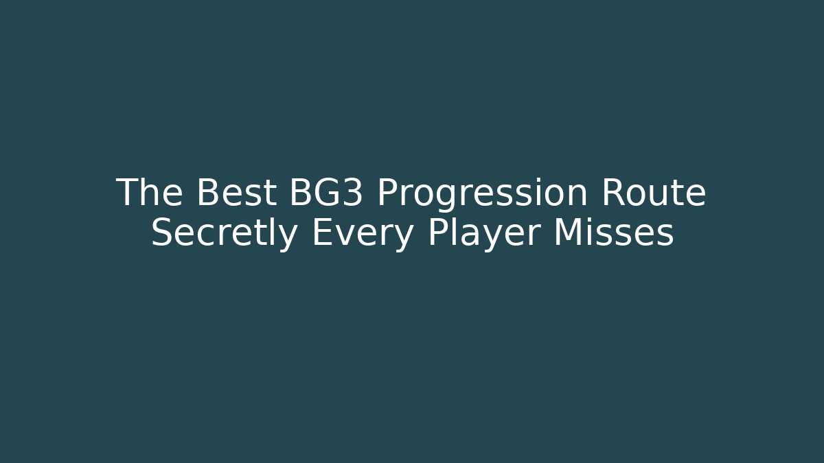 The Best BG3 Progression Route Secretly Every Player Misses
