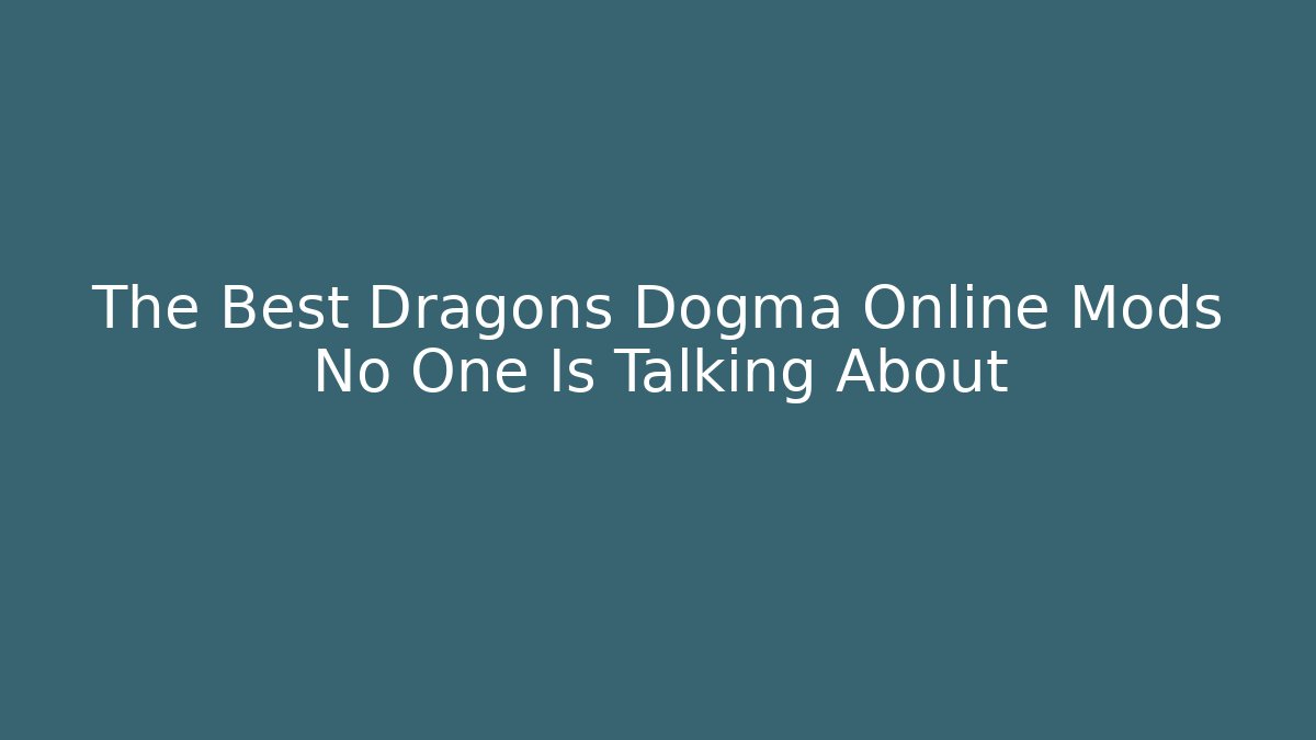 The Best Dragons Dogma Online Mods No One Is Talking About