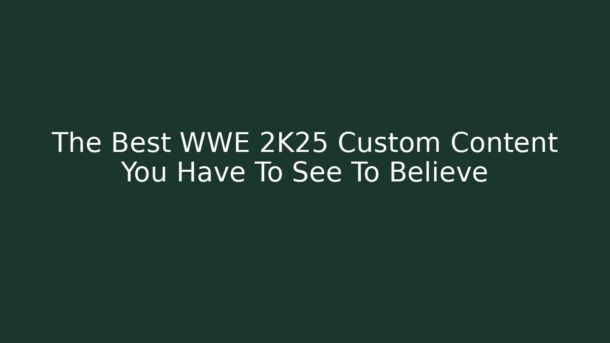The Best WWE 2K25 Custom Content You Have To See To Believe