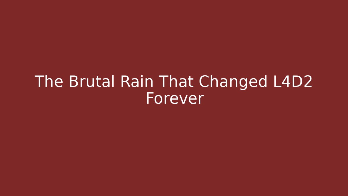The Brutal Rain That Changed L4D2 Forever