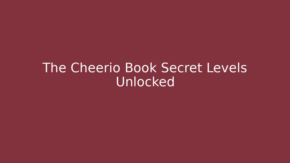 The Cheerio Book Secret Levels Unlocked