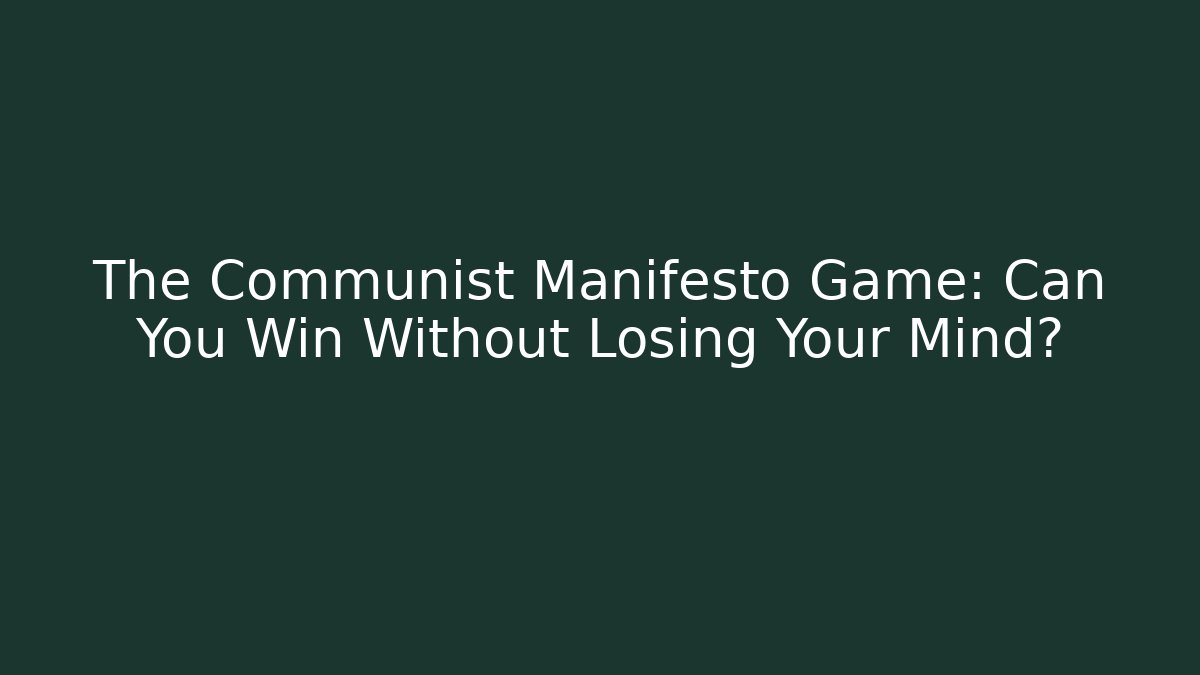 The Communist Manifesto Game: Can You Win Without Losing Your Mind? - Sports History Weekly