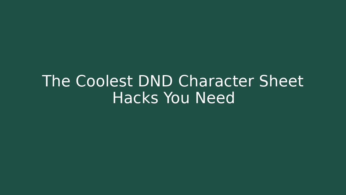 The Coolest DND Character Sheet Hacks You Need - Sports History Weekly