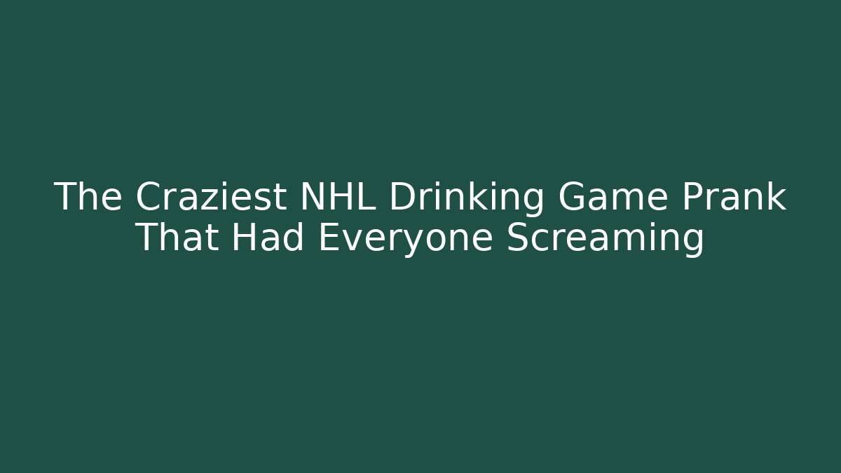 The Craziest NHL Drinking Game Prank That Had Everyone Screaming